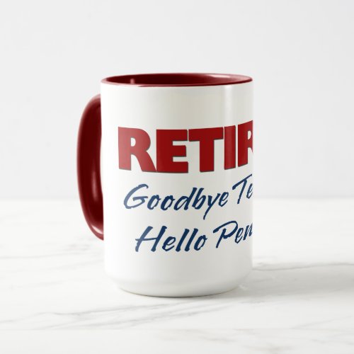 Retired Goodbye Tension Hello Pension Mug