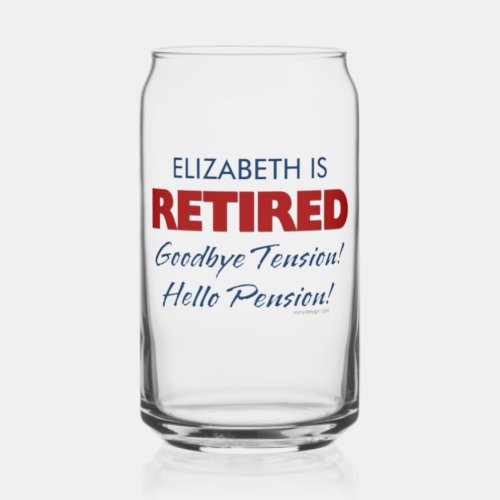 Retired Goodbye Tension Hello Pension Name Can Glass