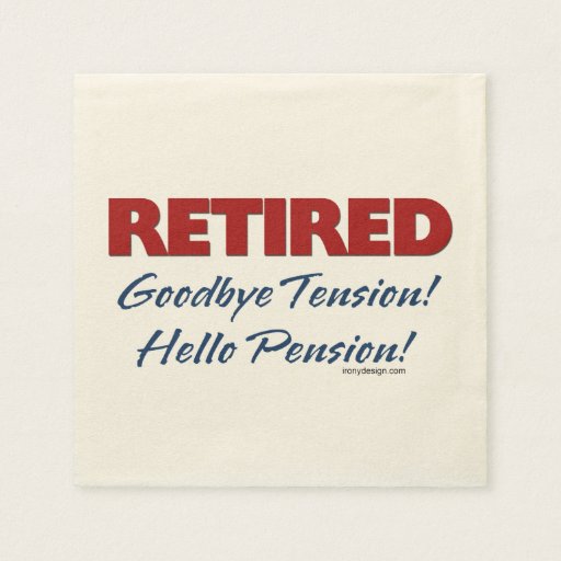 Retired: Goodbye Tension Hello Pension! Napkin | Zazzle