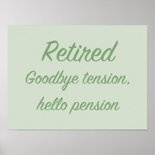 Retired Goodbye tension hello pension Poster