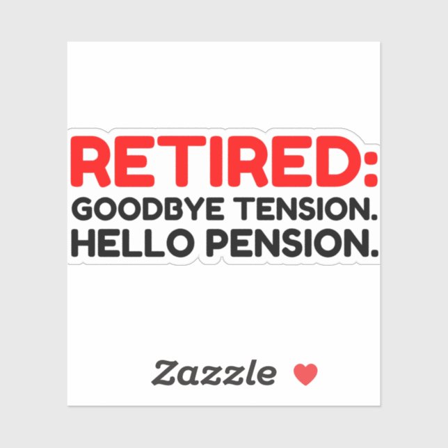 Retired Goodbye Tension Hello Pension Sticker (Sheet)