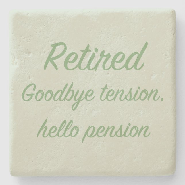 Retired: Goodbye tension, hello pension Stone Coaster (Front)