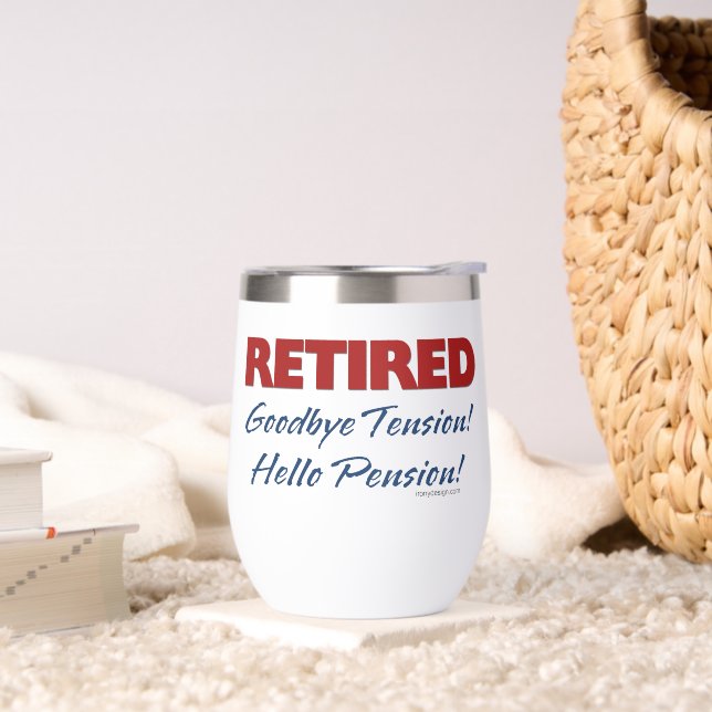 Retired: Goodbye Tension Hello Pension! Thermal Wine Tumbler (Living Room)