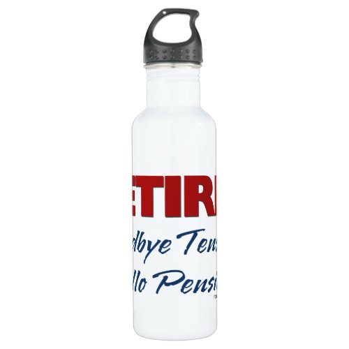 Retired Goodbye Tension Hello Pension Water Bottle