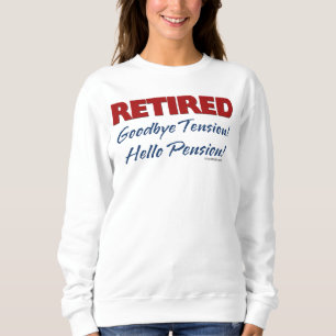 Retired: Goodbye Tension Hello Saying Sweatshirt