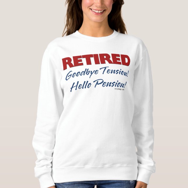 Retired: Goodbye Tension Hello Saying Sweatshirt (Front)