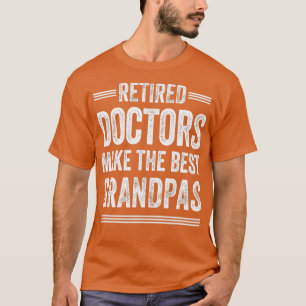 Retired Grandpa Doctor Physician MD Retirement Gif T-Shirt