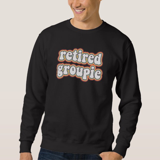 Retired Groupie Roller Disco Outfit 70s Costume Fo Sweatshirt (Front)