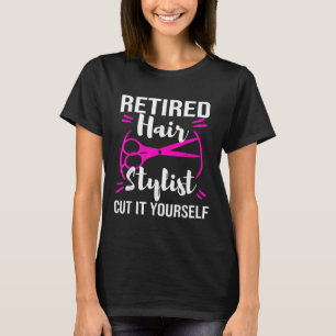 Retired Hair Stylist Hairdresser Retirement Party T-Shirt