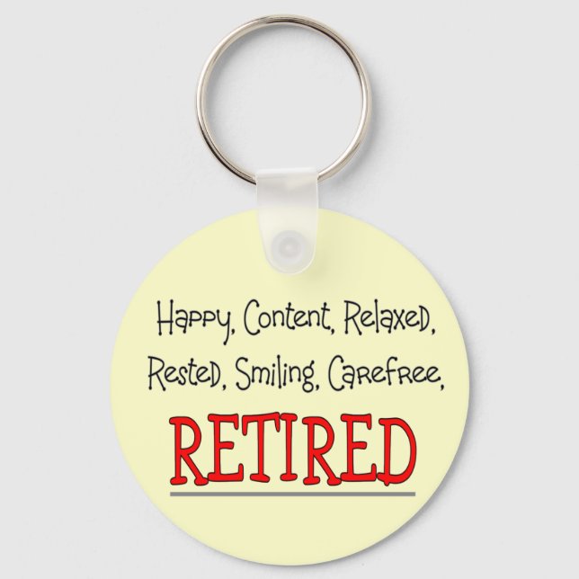 "RETIRED- Happy, Carefree, Relax"...Funny Keychain (Front)
