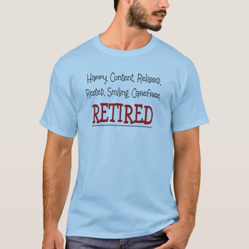 RETIRED_ Happy Carefree RelaxFunny T_Shirt