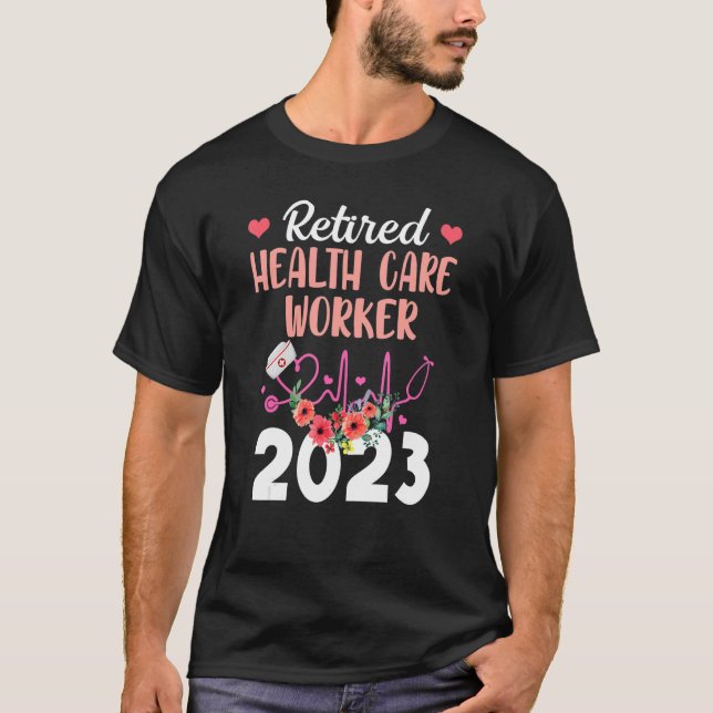 Retired Health Care Worker 2023 Retirement  for Nu T-Shirt (Front)