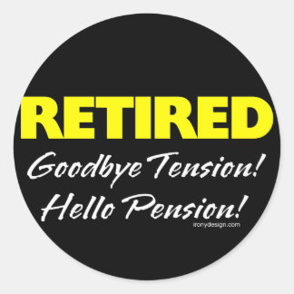Retired Hellow Pension (Dark) Classic Round Sticker