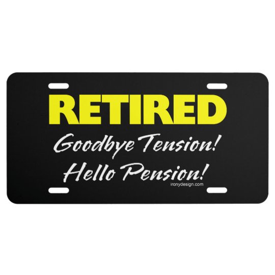 Retired Hellow Pension (Dark) License Plate | Zazzle.com