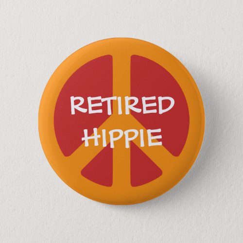 RETIRED HIPPIE Peace Symbol Retired Hippie Button