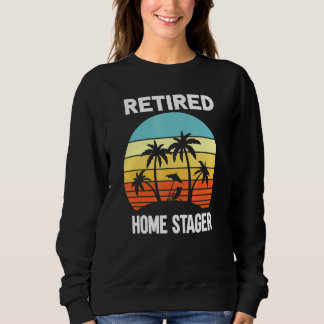 Retired Home Stager retirement beach palm tree Sweatshirt