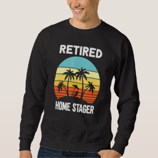 Retired Home Stager retirement beach palm tree Sweatshirt
