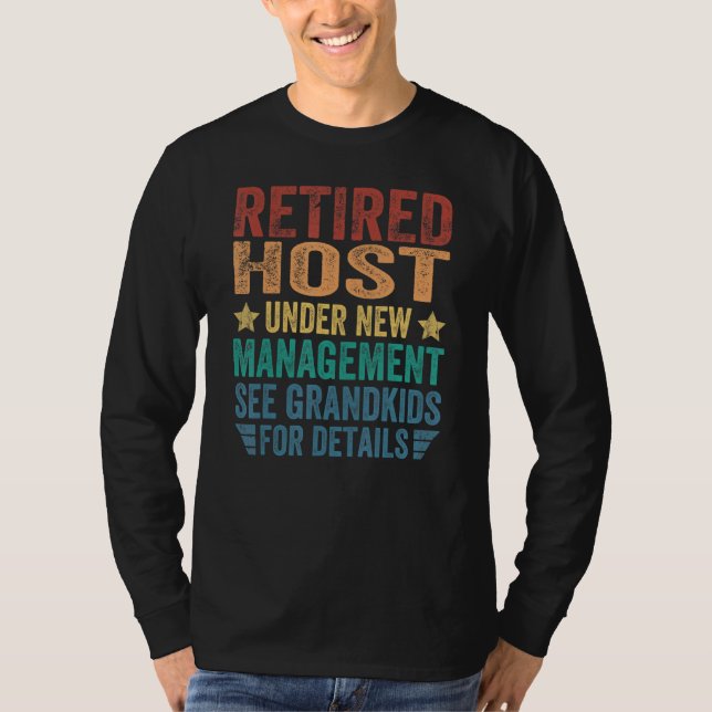 Retired Host Under New Management For Grandfather T-Shirt (Front)