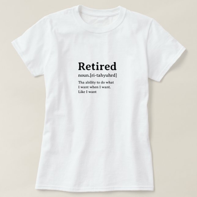 Retired Humorous Dictionary Definition T-Shirt (Design Front)