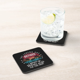 Retired I Worked My Whole Life for This Beverage Coaster