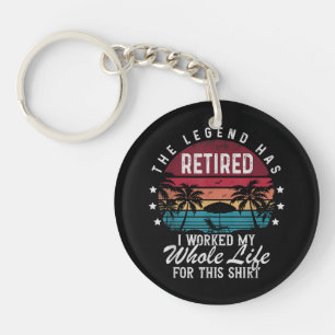 Retired I Worked My Whole Life for This Keychain