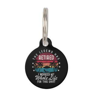 Retired I Worked My Whole Life for This Pet ID Tag
