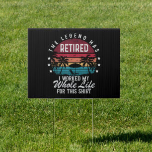 Retired I Worked My Whole Life for This Sign