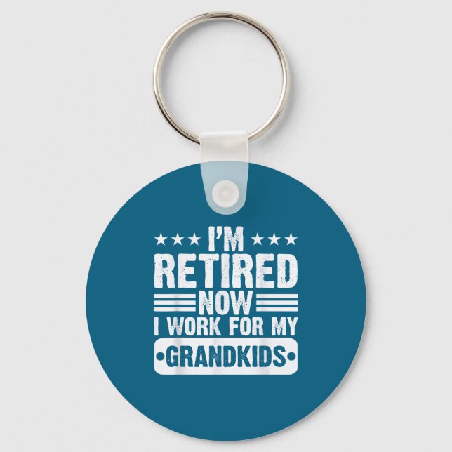 Retired I'm Worked For My Grandkids Funny Retireme Keychain (Front)