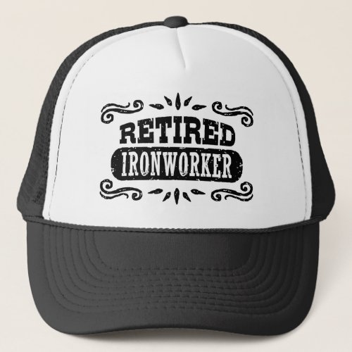 Retired Ironworker Trucker Hat