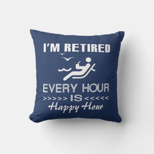 Retired is happy throw pillow