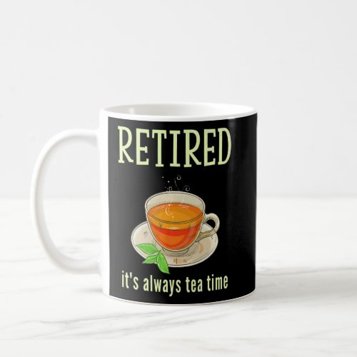 Retired Its Always Tea Time  4  Coffee Mug