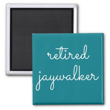 Retired Jaywalker - Sober Gifts Men Women Magnet