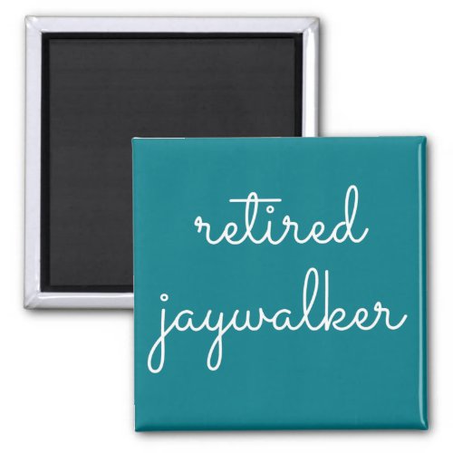 Retired Jaywalker _ Sober Gifts Men Women Magnet