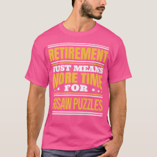Retired Jigsaw Puzzle Lover Funny Saying Retiremen T-Shirt