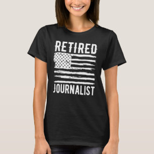 Retired Journalist Profession American Flag T-Shirt