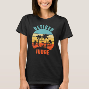 Retired Judge Funny Happy Retirement T-Shirt