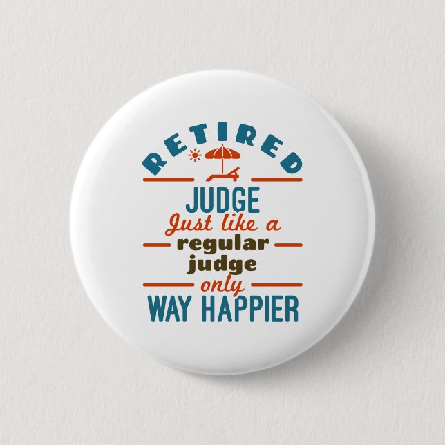 Retired Judge Justice Retirement Way Happier Button (Front)