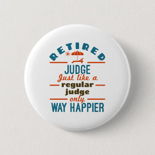 Retired Judge Justice Retirement Way Happier Button