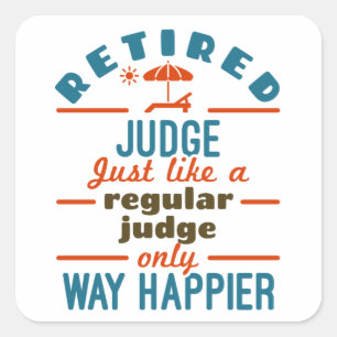 Retired Judge Justice Retirement Way Happier Square Sticker