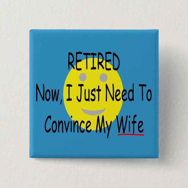RETIRED "Just need to convince Wife" Button (Front)