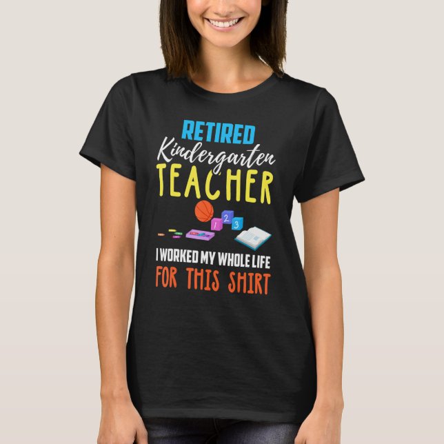 Retired Kindergarten Teacher Retirement T-Shirt (Front)