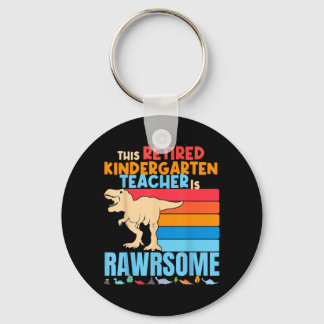 Retired Kindergarten Teachers Are Awesome Dinosaur Keychain