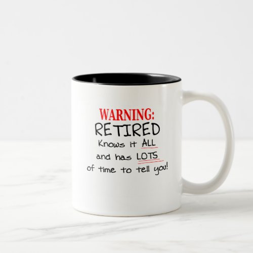 RETIRED Knows it ALL and has PLENTY of time Two_Tone Coffee Mug