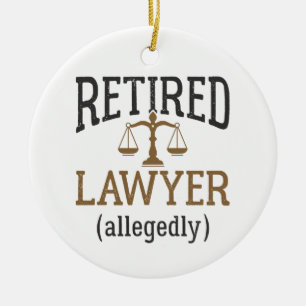 Retired Lawyer Allegedly Attorney Retirement Ceramic Ornament