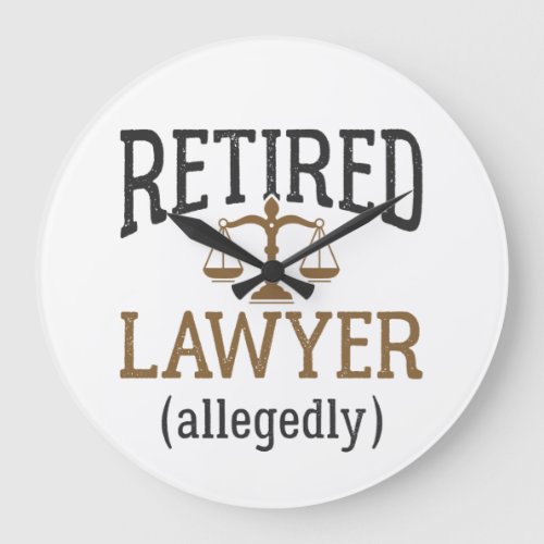 Retired Lawyer Allegedly Attorney Retirement Large Clock