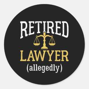 Retired Lawyer Allegedly Classic Round Sticker