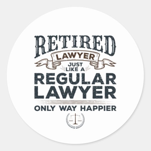 Retired Lawyer Attorney Retirement Way Happier Classic Round Sticker