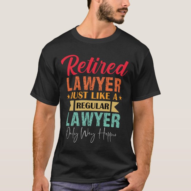 Retired Lawyer, Funny Attorney Retirement quote T-Shirt (Front)
