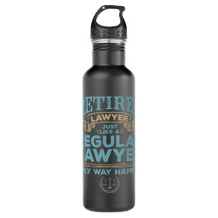 Retired Lawyer Just Like a Regular Lawyer Happier Stainless Steel Water Bottle