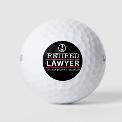 Retired Lawyer _ Not My Problem Anymore Retirement Golf Balls